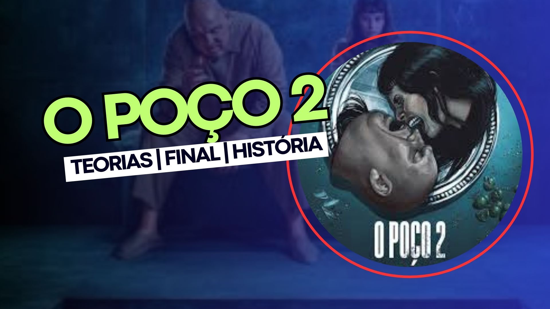 O POÇO 2 | HISTÓRIA - FINAL - TEORIAS